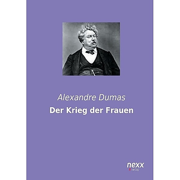 Der Krieg der Frauen, Alexandre, der Ältere Dumas