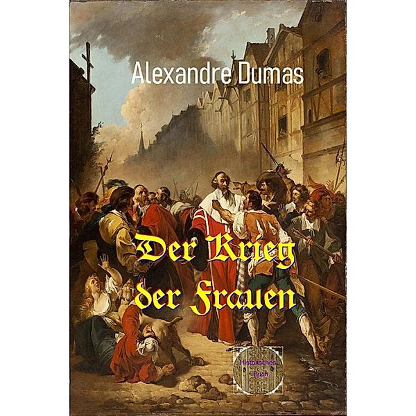 Der Krieg der Frauen, Alexandre Dumas d. Ä.