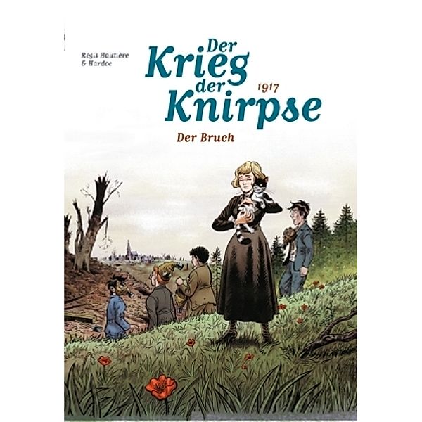Der Krieg der Knirpse - 1917: Der Bruch, Régis Hautière, Hardoc