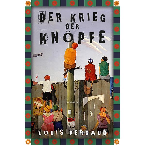 Der Krieg der Knöpfe. Roman / Anaconda Kinderbuchklassiker Bd.31, Louis Pergaud