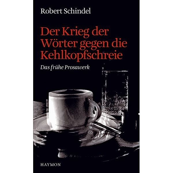 Der Krieg der Wörter gegen die Kehlkopfschreie, Robert Schindel