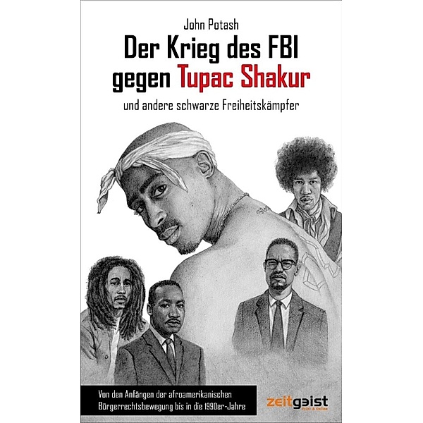 Der Krieg des FBI gegen Tupac Shakur und andere schwarze Freiheitskämpfer, John Potash