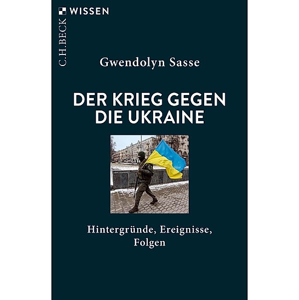 Der Krieg gegen die Ukraine / Beck'sche Reihe Bd.2943, Gwendolyn Sasse