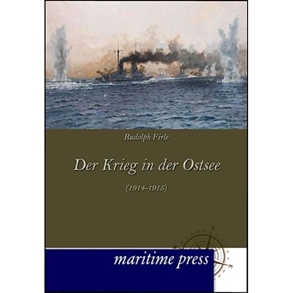 Der Krieg in der Ostsee (1914-1915), Rudolph Firle