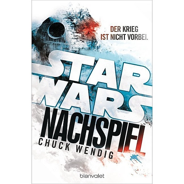 Der Krieg ist nicht vorbei / Star Wars - Nachspiel Trilogie Bd.1, Chuck Wendig