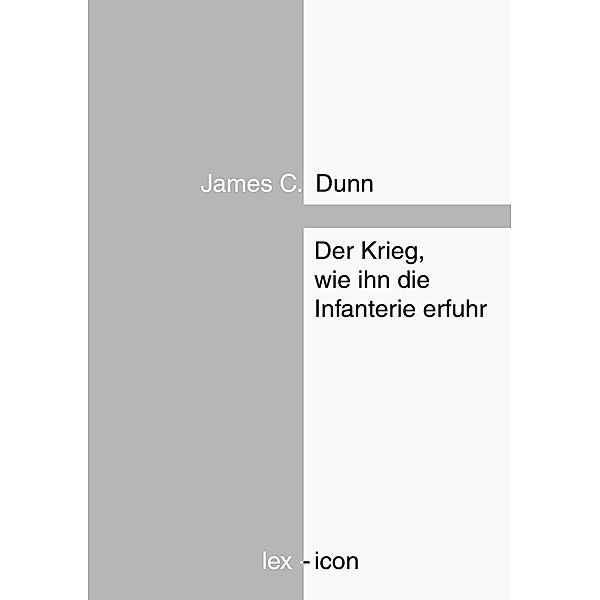 Der Krieg, wie ihn die Infanterie erfuhr, James C. Dunn