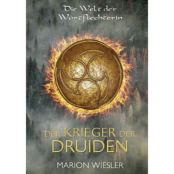 Der Krieger der Druiden / Die Welt der Wortflechterin Bd.2, Marion Wiesler