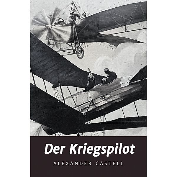 Der Kriegspilot, Alexander Castell