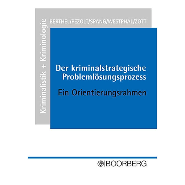 Der kriminalstrategische Problemlösungsprozess, Ralph Berthel, Peter Pezolt, Thomas Spang, Norbert Westphal, Heinrich Zott