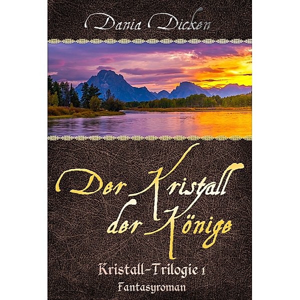 Der Kristall der Könige / Kristall Trilogie Bd.1, Dania Dicken