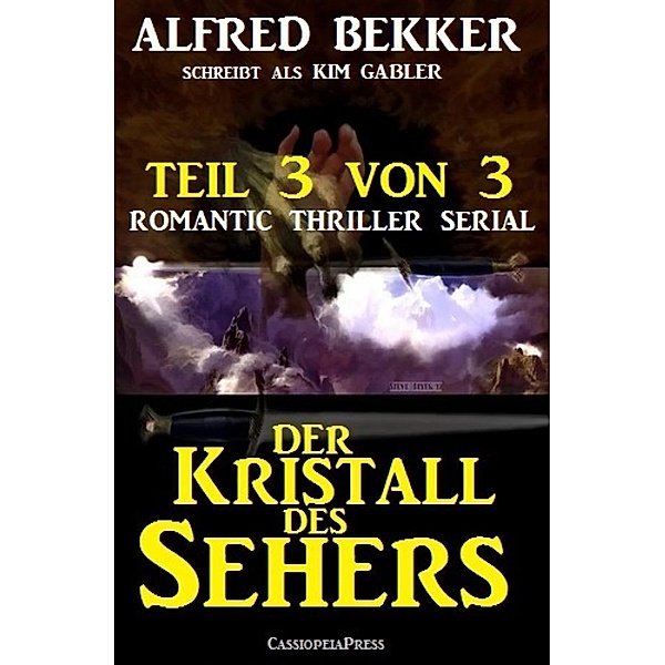 Der Kristall des Sehers, Teil 3 von 3 (Romantic Thriller Serial), Alfred Bekker