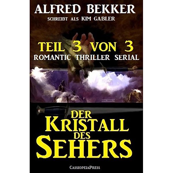 Der Kristall des Sehers, Teil 3 von 3 (Romantic Thriller Serial), Alfred Bekker