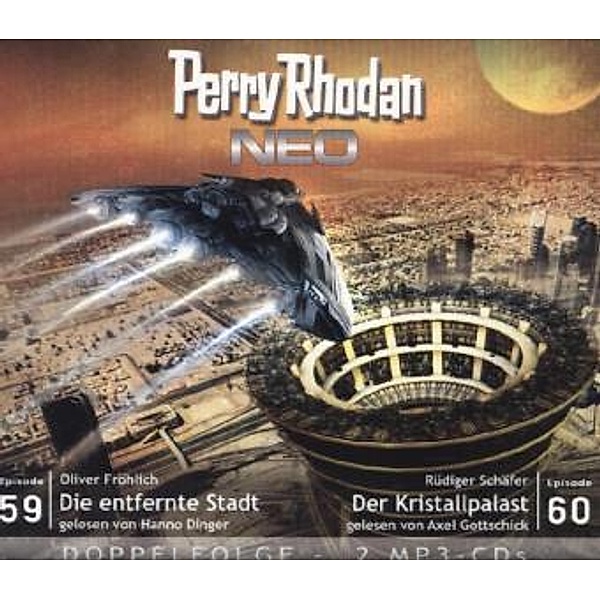 Der Kristallpalast / Perry Rhodan - Neo Band 59+60: Die entfernte Stadt (MP3-CD), Oliver Fröhlich, Rüdiger Schäfer