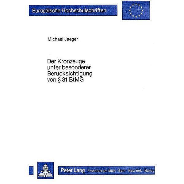 Der Kronzeuge unter besonderer Berücksichtigung von 31 BtMG, Michael Jaeger