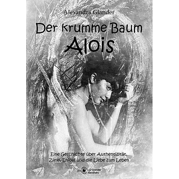 Der krumme Baum Alois, Alexandra Glander