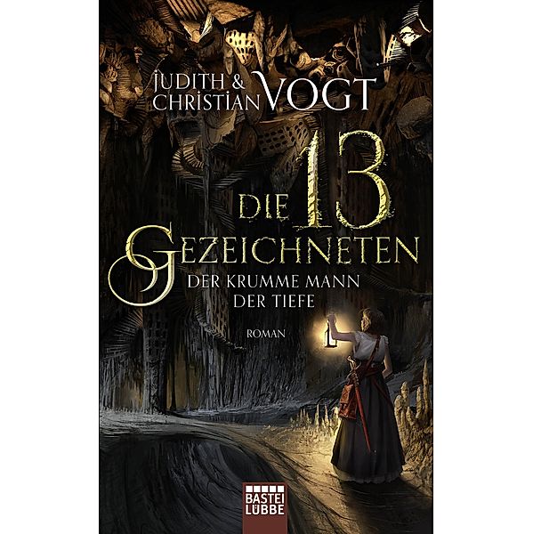 Der Krumme Mann der Tiefe / Die dreizehn Gezeichneten Bd.3, Judith Vogt, Christian Vogt