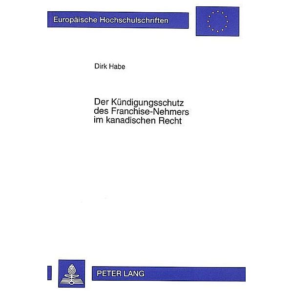 Der Kündigungsschutz des Franchise-Nehmers im kanadischen Recht, Dirk Habe