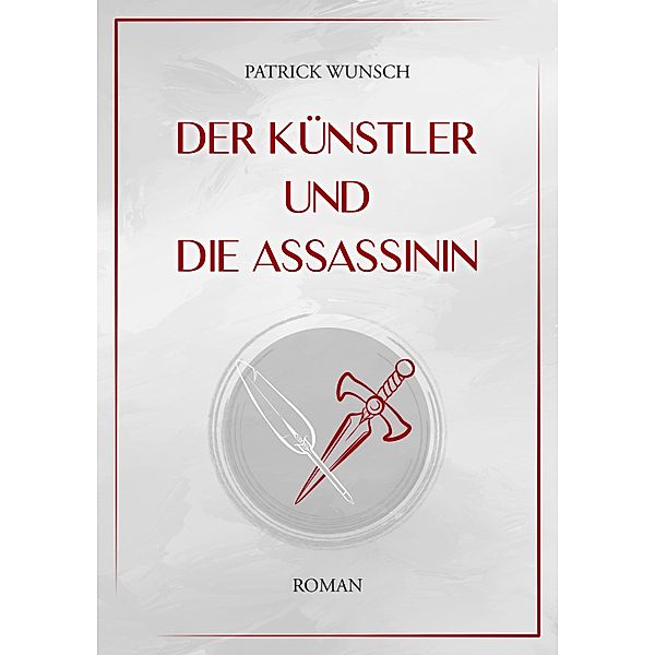 Der Künstler und die Assassinin, Patrick Wunsch