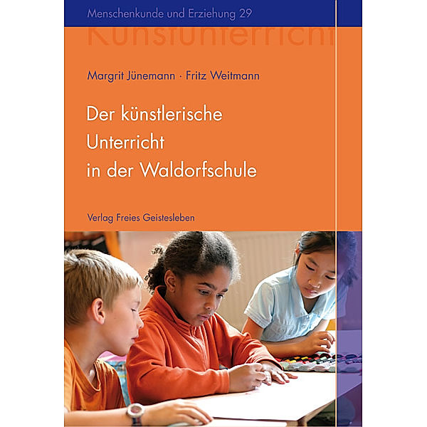 Der künstlerische Unterricht in der Waldorfschule, Margrit Jünemann, Fritz Weitmann