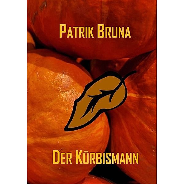 Der Kürbismann, Patrik Bruna