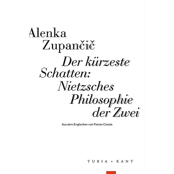 Der kürzeste Schatten: Nietzsches Philosophie der Zwei, Alenka Zupan¿i¿