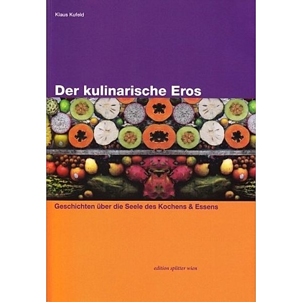 Der kulinarische Eros, Klaus Kufeld, Michael Daxner