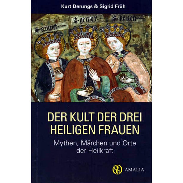 Der Kult der drei Heiligen Frauen, Kurt Derungs, Sigrid Früh