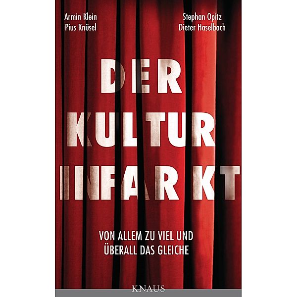 Der Kulturinfarkt, Dieter Haselbach, Armin Klein, Pius Knüsel, Stephan Opitz