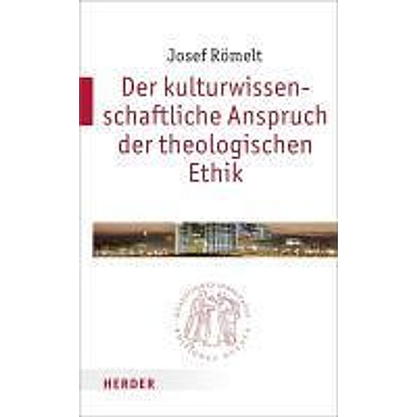 Der kulturwissenschaftliche Anspruch der theologischen Ethik, Josef Römelt