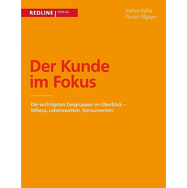Der Kunde im Fokus, Jochen Kalka, Florian Allgayer