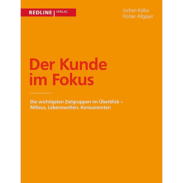 Der Kunde im Fokus, Florian Allgayer, Jochen Kalka