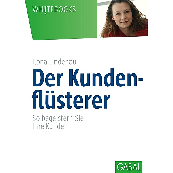 Der Kundenflüsterer / Whitebooks, Ilona Lindenau