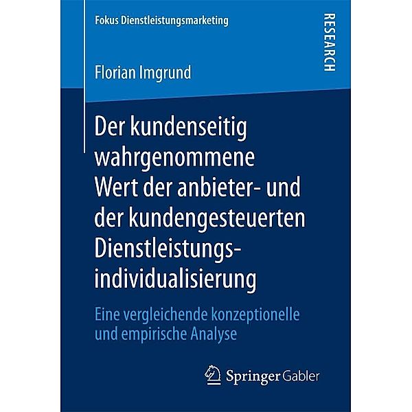 Der kundenseitig wahrgenommene Wert der anbieter- und der kundengesteuerten Dienstleistungsindividualisierung / Fokus Dienstleistungsmarketing, Florian Imgrund