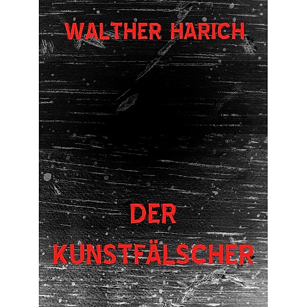 Der Kunstfälscher, Walther Harich
