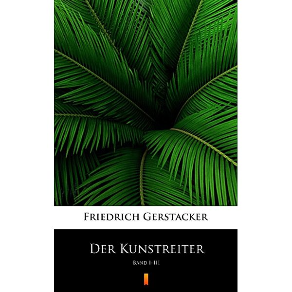 Der Kunstreiter, Friedrich Gerstäcker