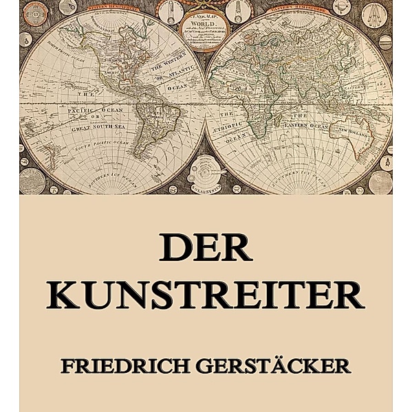 Der Kunstreiter, Friedrich Gerstäcker