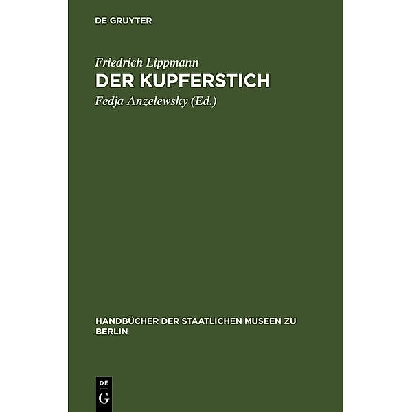 Der Kupferstich / Handbücher der Staatlichen Museen zu Berlin, Friedrich Lippmann
