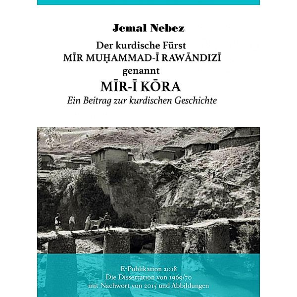 Der kurdische Fürst MIR MUHAMMAD AL-RAWANDIZI genannt MIR-I KORA, Jemal Nebez