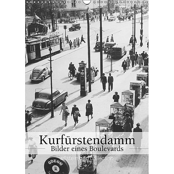 Der Kurfürstendamm - Bilder eines Boulevards (Wandkalender 2017 DIN A3 hoch), Calvendo