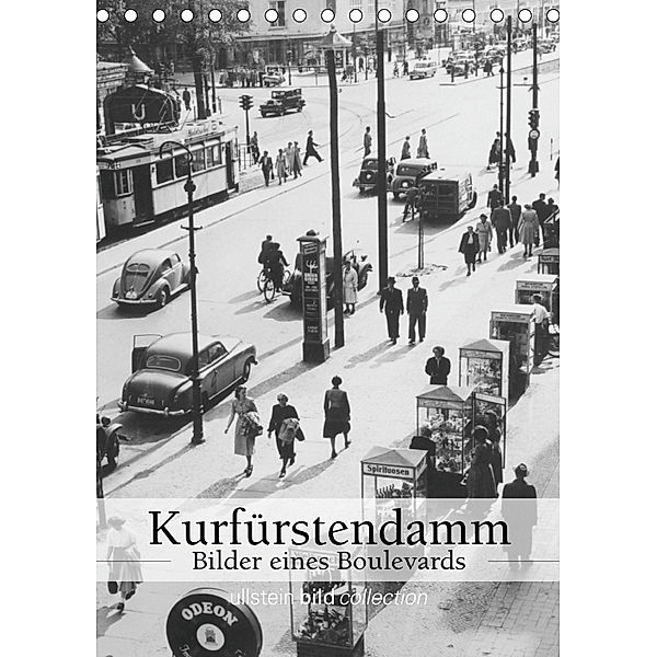 Der Kurfürstendamm - Bilder eines Boulevards (Tischkalender 2019 DIN A5 hoch), Ullstein Bild Axel Springer Syndication GmbH