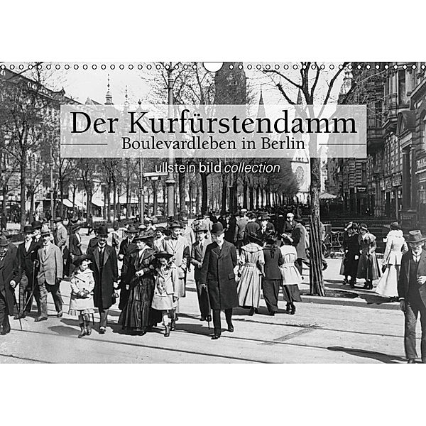 Der Kurfürstendamm - Boulevardleben in Berlin (Wandkalender 2019 DIN A3 quer), Ullstein Bild Axel Springer Syndication GmbH