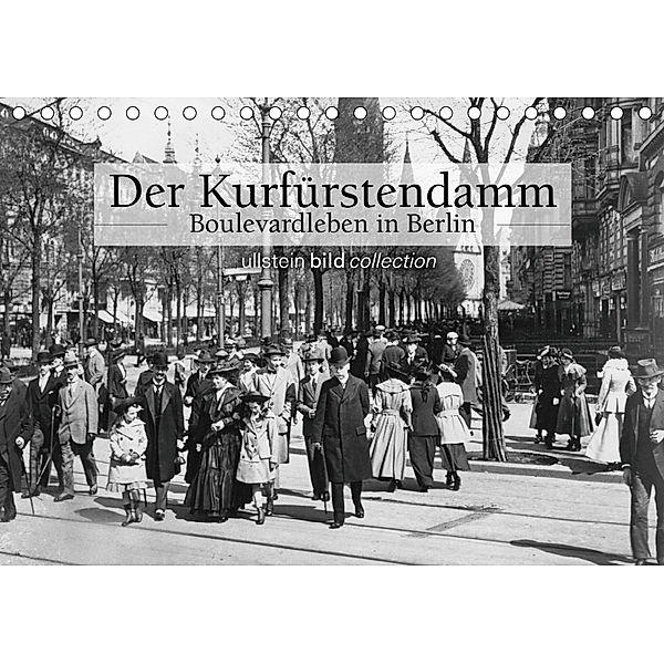 Der Kurfürstendamm - Boulevardleben in Berlin (Tischkalender 2019 DIN A5 quer), Ullstein Bild Axel Springer Syndication GmbH