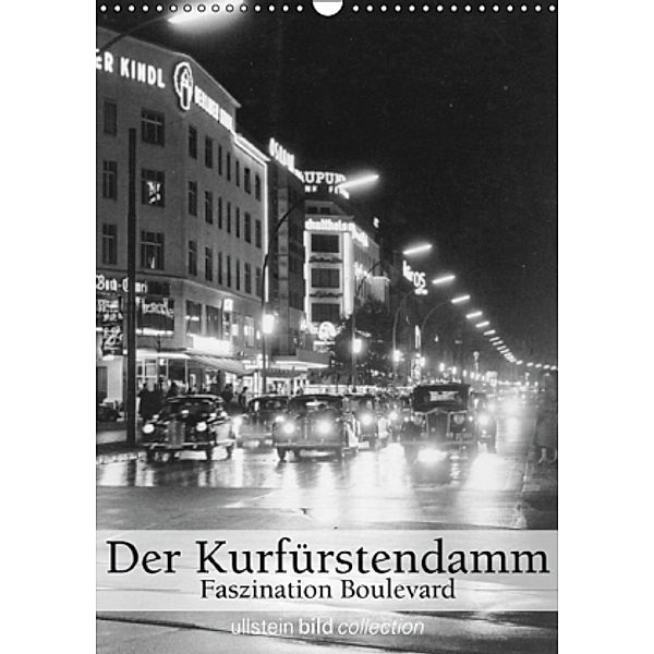Der Kurfürstendamm - Faszination Boulevard (Wandkalender 2016 DIN A3 hoch), ullstein bild Axel Springer Syndication GmbH