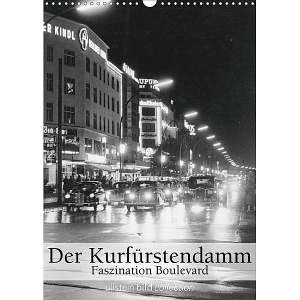 Der Kurfürstendamm - Faszination Boulevard (Wandkalender 2021 DIN A3 hoch), ullstein bild Axel Springer Syndication GmbH