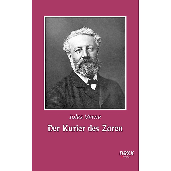 Der Kurier des Zaren / nexx classics - WELTLITERATUR NEU INSPIRIERT, Jules Verne