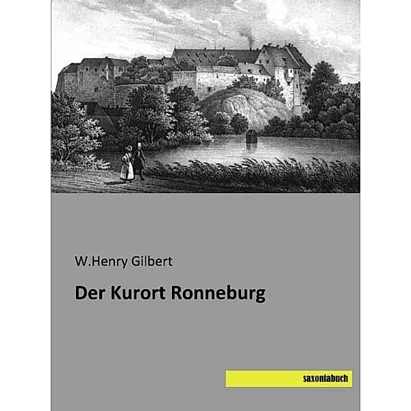 Der Kurort Ronneburg, W.Henry Gilbert