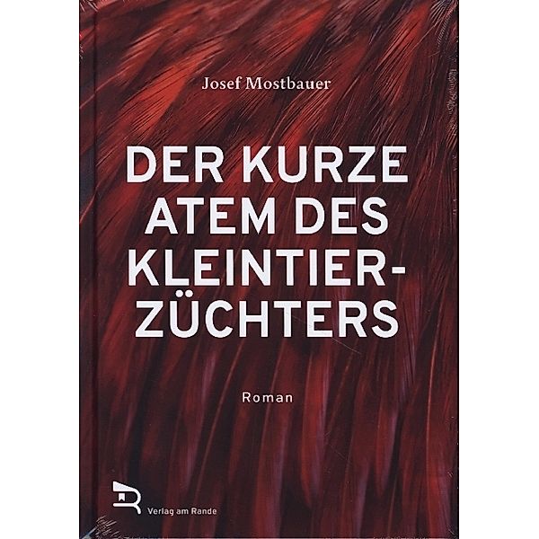 DER KURZE ATEM DES KLEINTIERZÜCHTERS, Josef Mostbauer