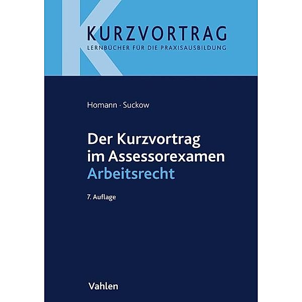 Der Kurzvortrag im Assessorexamen Arbeitsrecht, Jutta Homann, Jens Suckow