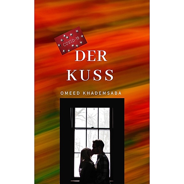 Der Kuss / Covid-19 Bd.1, Omeed Khademsaba