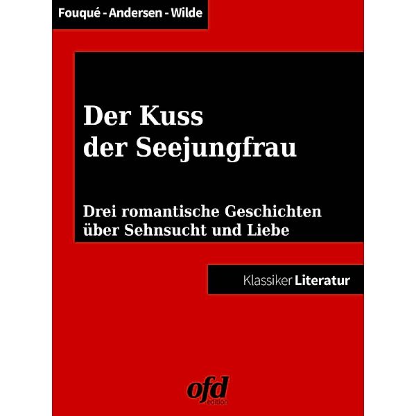 Der Kuss der Seejungfrau, Hans Christian Andersen, Oscar Wilde, Friedrich de la Motte Fouqué